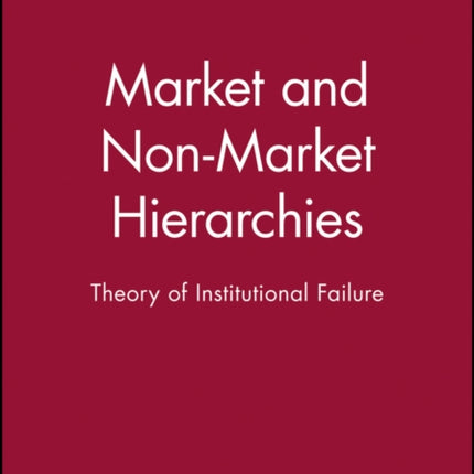 Market and Non-Market Hierarchies: Theory of Institutional Failure