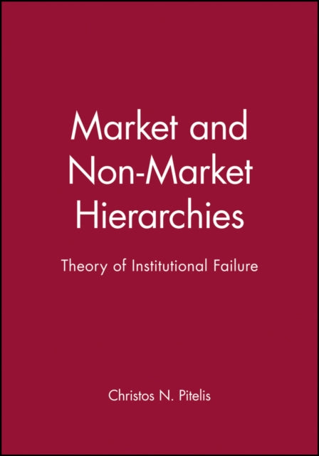 Market and Non-Market Hierarchies: Theory of Institutional Failure