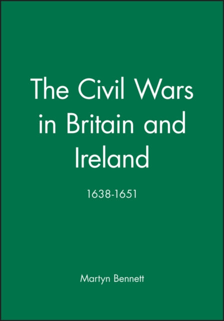 The Civil Wars in Britain and Ireland: 1638-1651