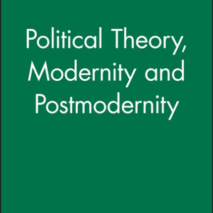 Political Theory Modernity and Postmodernity