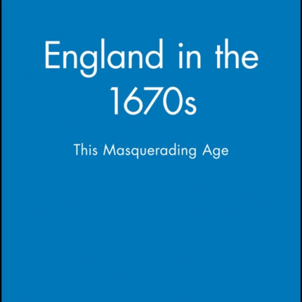 England in the 1670s: This Masquerading Age