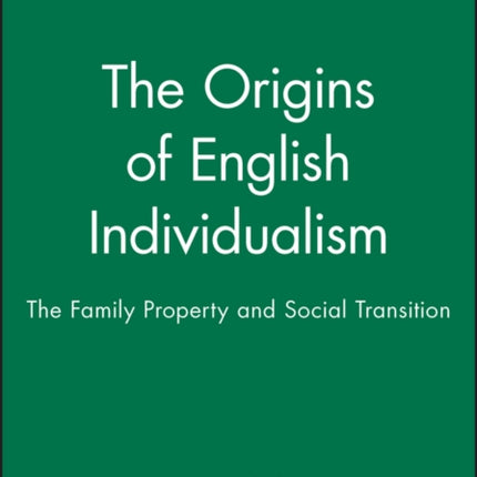 The Origins of English Individualism: The Family Property and Social Transition