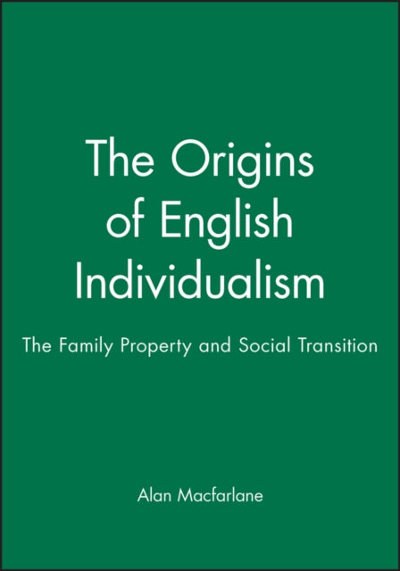 The Origins of English Individualism: The Family Property and Social Transition