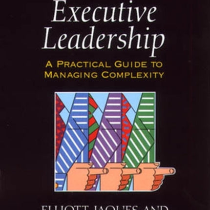 Executive Leadership: A Practical Guide to Managing Complexity