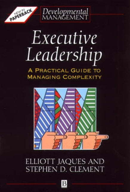 Executive Leadership: A Practical Guide to Managing Complexity