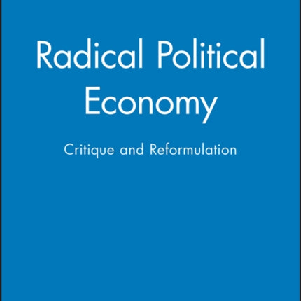 Radical Political Economy: Critique and Reformulation