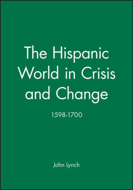 The Hispanic World in Crisis and Change: 1598 - 1700