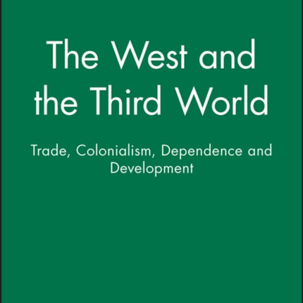 The West and the Third World: Trade, Colonialism, Dependence and Development