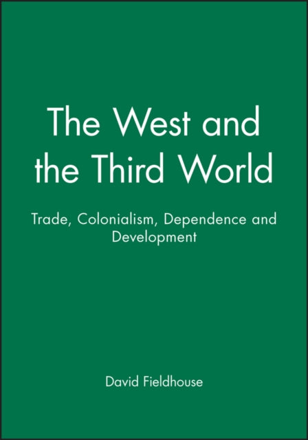 The West and the Third World: Trade, Colonialism, Dependence and Development