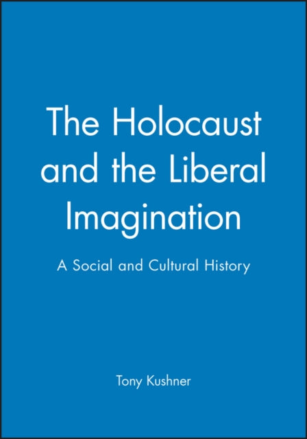 The Holocaust and the Liberal Imagination: A Social and Cultural History