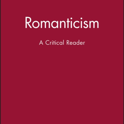 Romanticism: A Critical Reader