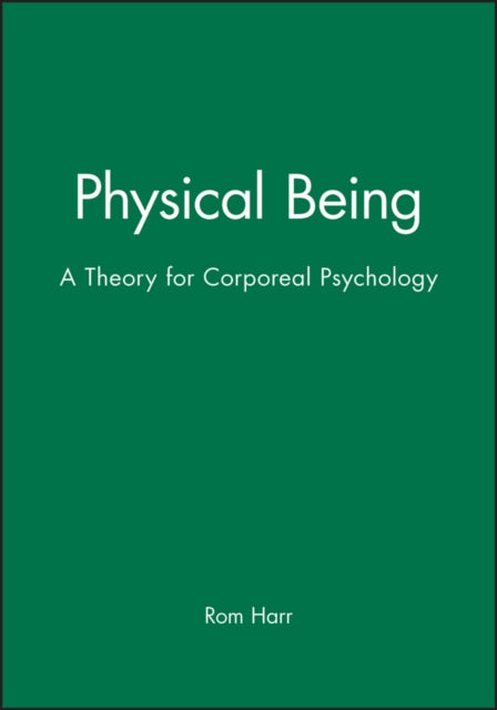 Physical Being: A Theory for Corporeal Psychology