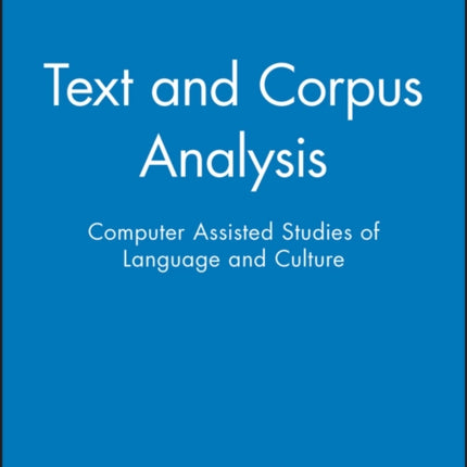 Text and Corpus Analysis: Computer Assisted Studies of Language and Culture