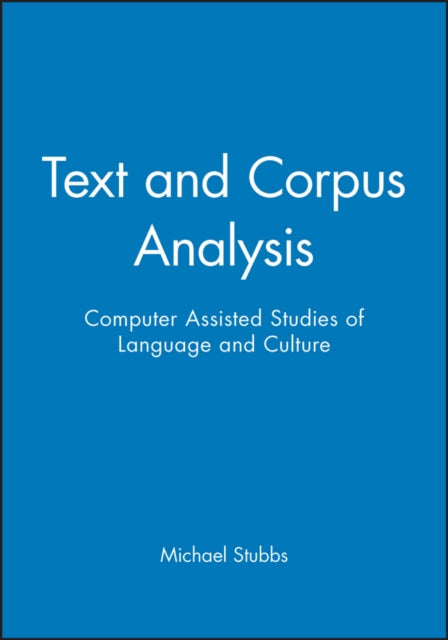 Text and Corpus Analysis: Computer Assisted Studies of Language and Culture