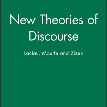 New Theories of Discourse: Laclau, Mouffe and Zizek