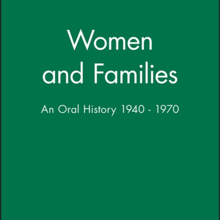 Women and Families: An Oral History 1940 - 1970