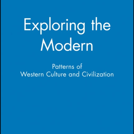 Exploring the Modern: Patterns of Western Culture and Civilization