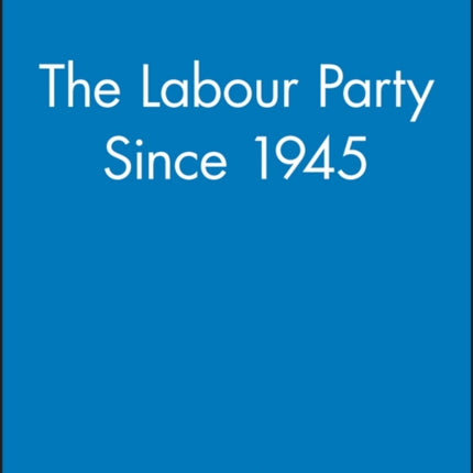 The Labour Party Since 1945