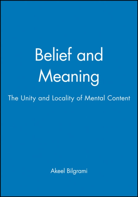 Belief and Meaning: The Unity and Locality of Mental Content