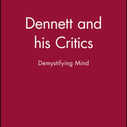 Dennett and his Critics: Demystifying Mind