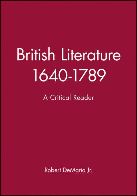 British Literature 1640-1789: A Critical Reader