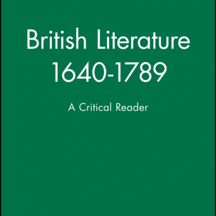 British Literature 1640-1789: A Critical Reader