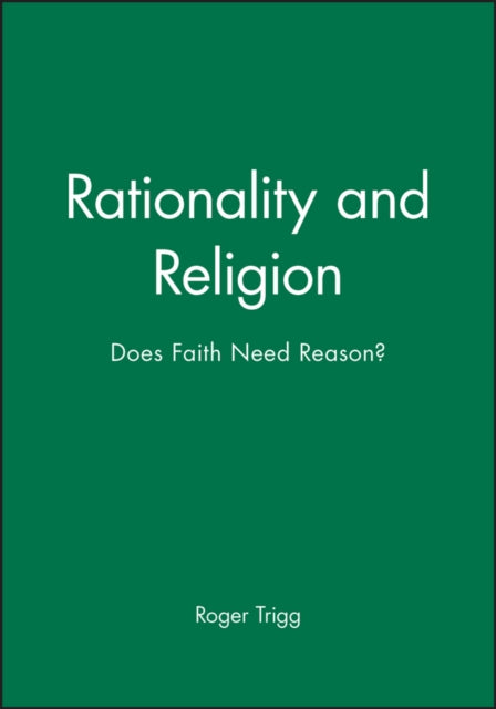 Rationality and Religion: Does Faith Need Reason?