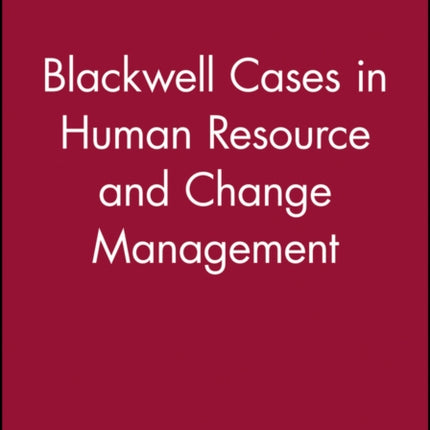 Blackwell Cases in Human Resource and Change Management