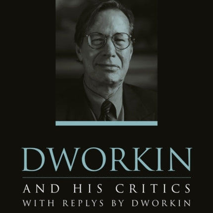 Dworkin and His Critics: With Replies by Dworkin