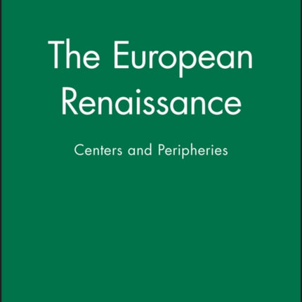 The European Renaissance: Centers and Peripheries