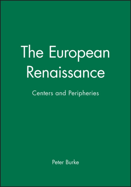 The European Renaissance: Centers and Peripheries