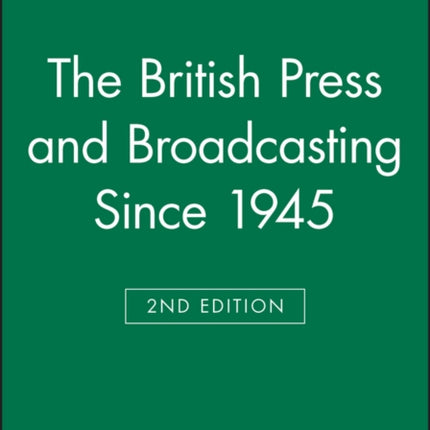 The British Press and Broadcasting Since 1945