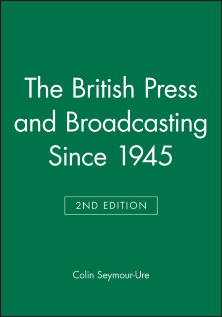 The British Press and Broadcasting Since 1945