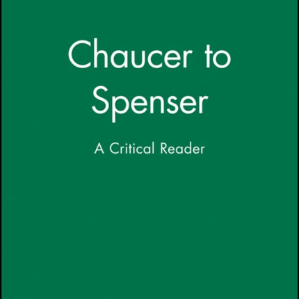 Chaucer to Spenser: A Critical Reader