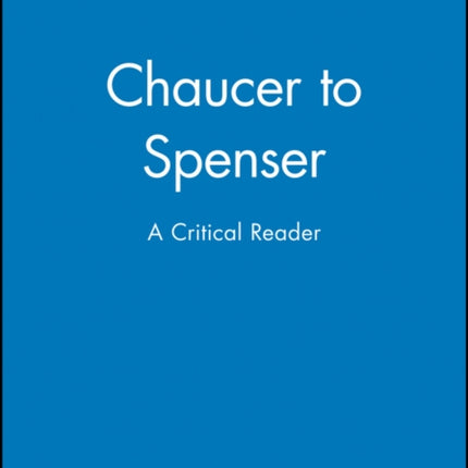 Chaucer to Spenser: A Critical Reader