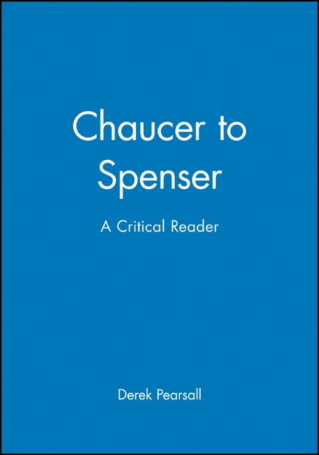 Chaucer to Spenser: A Critical Reader