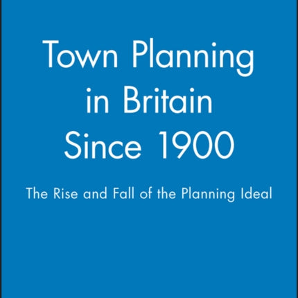 Town Planning in Britain Since 1900