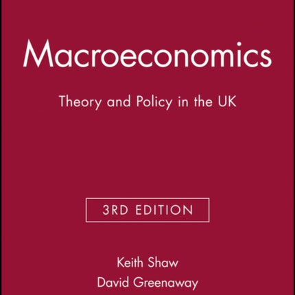 Macroeconomics: Theory and Policy in the UK