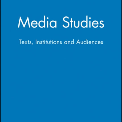 Media Studies: Texts, Institutions and Audiences