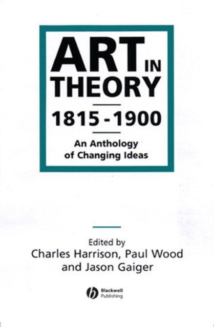 Art in Theory 1815-1900: An Anthology of Changing Ideas