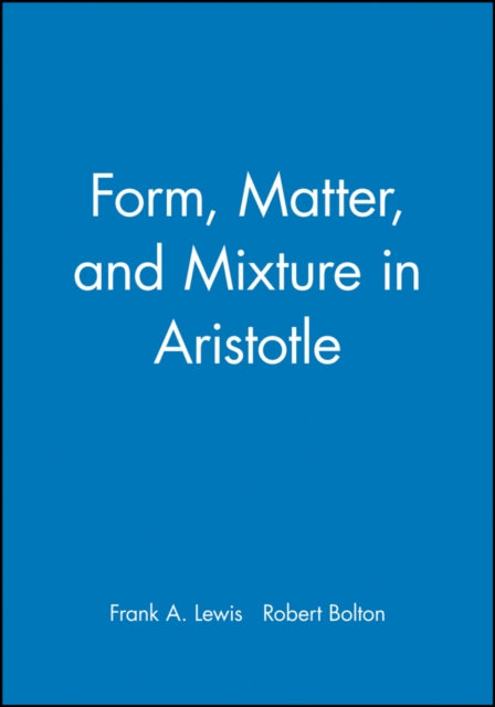 Form, Matter, and Mixture in Aristotle