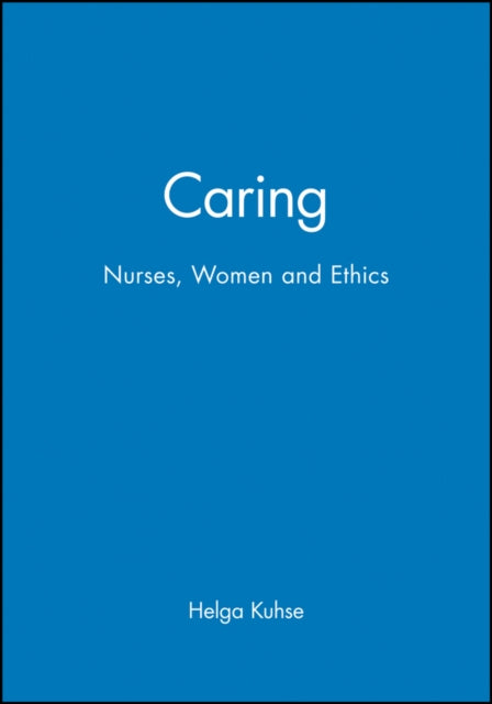 Caring: Nurses, Women and Ethics