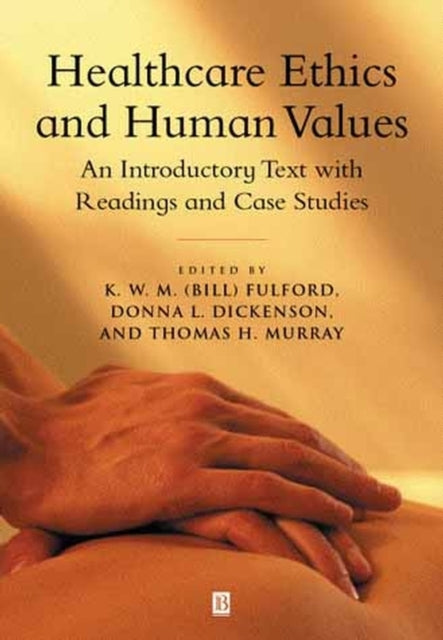 Healthcare Ethics and Human Values: An Introductory Text with Readings and Case Studies