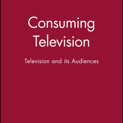 Consuming Television: Television and its Audiences