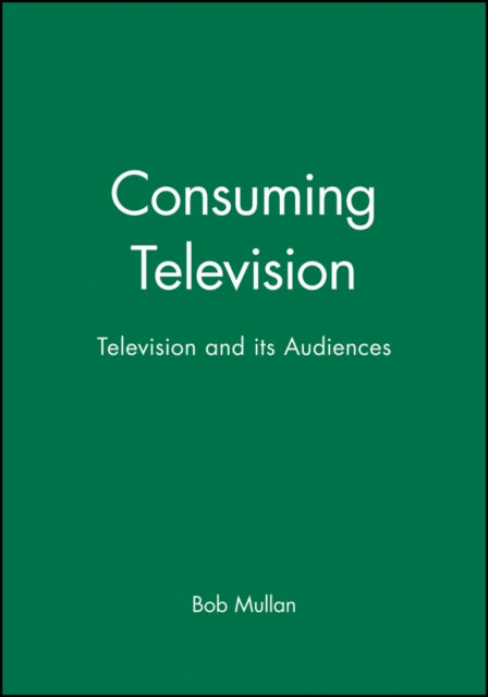 Consuming Television: Television and its Audiences