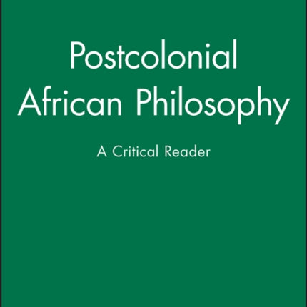 Postcolonial African Philosophy: A Critical Reader