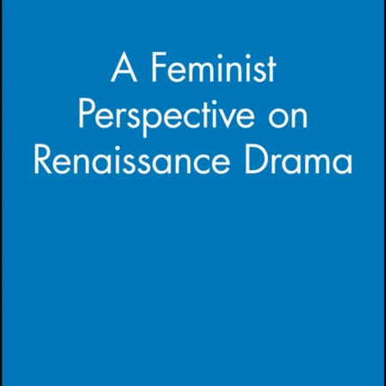 A Feminist Perspective on Renaissance Drama