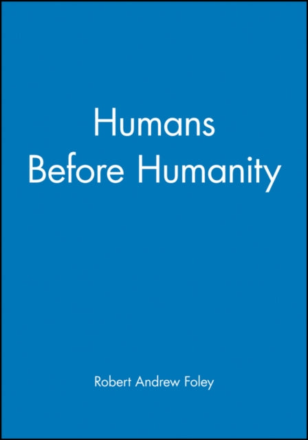 Humans Before Humanity