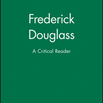 Frederick Douglass: A Critical Reader