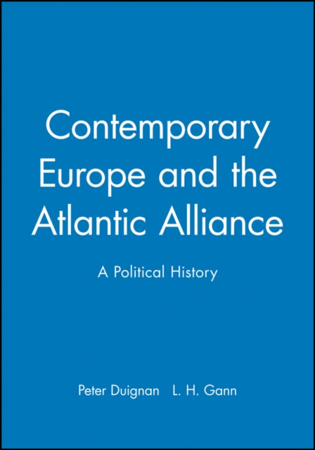 Contemporary Europe and the Atlantic Alliance: A Political History